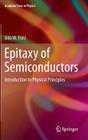 Epitaxy of Semiconductors: Introduction to Physical Principles (Graduate Texts in Physics) Cover Image