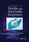 Handbook of Flexible and Stretchable Electronics By Nazek El-Atab (Editor), Muhammad M. Hussain (Editor) Cover Image