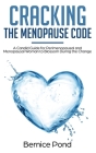 Cracking The Menopause Code: A Candid Guide for Perimenopausal and Menopausal Woman to Blossom During the Change By Bernice Pond Cover Image