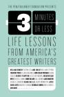 3 Minutes or Less: Life Lessons from America's Greatest Writers By Bloomsbury, Pen/Faulkner Foundation (Editor) Cover Image