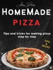 Homemade Pizza: Tips and tricks for making pizza step by step By Antony Domingo Cover Image