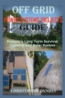 Off Grid Power Systems Projects Guide: Prepper's Long Term Survival Lighting and Solar System By Christopher Daniels Cover Image