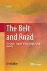 The Belt and Road: The Global Strategy of China High-Speed Railway Cover Image