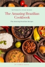 The Amazing Brazilian Cookbook: The Amazing Brazilian Recipes Cover Image