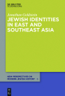 Jewish Identities in East and Southeast Asia (New Perspectives on Modern Jewish History #6) By Jonathan Goldstein Cover Image