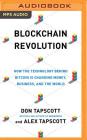 Blockchain Revolution: How the Technology Behind Bitcoin and Other Cryptocurrencies Is Changing the World Cover Image