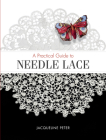 A Practical Guide to Needle Lace By Jacqueline Peter Cover Image
