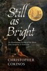 Still As Bright: An Illuminating History of the Moon, from Antiquity to Tomorrow By Christopher Cokinos Cover Image