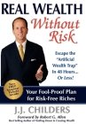 Real Wealth Without Risk: Escape the 