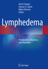 Lymphedema: Presentation, Diagnosis, and Treatment By Arin K. Greene (Editor), Sumner A. Slavin (Editor), Håkan Brorson (Editor) Cover Image