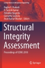 Structural Integrity Assessment: Proceedings of Icons 2018 (Lecture Notes in Mechanical Engineering) By Raghu V. Prakash (Editor), R. Suresh Kumar (Editor), Atikukke Nagesha (Editor) Cover Image