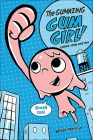 Chews Your Destiny: The Gumazing Gum Girl! (Gum Girl Novel #1) By Rhode Montijo, Rhode Montijo (Illustrator) Cover Image
