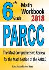 6th Grade PARCC Math Workbook 2018: The Most Comprehensive Review for the Math Section of the PARCC TEST By Ava Ross, Reza Nazari Cover Image
