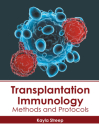 Transplantation Immunology: Methods and Protocols By Kayla Streep (Editor) Cover Image