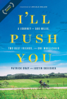 I'll Push You: A Journey of 500 Miles, Two Best Friends, and One Wheelchair Cover Image