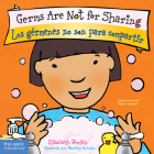 Germs Are Not for Sharing / Los gérmenes no son para compartir (Best Behavior® Board Book Series) By Elizabeth Verdick, Marieka Heinlen Cover Image