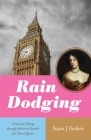 Rain Dodging: A Scholar's Romp Through Britain in Search of a Stuart Queen By Susan J. Godwin Cover Image