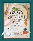 Frog's Rainy-Day Story and Other Fables: New Expanded Edition By Michael James Dowling, Sarah Buell Dowling (Illustrator) Cover Image