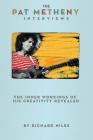 The Pat Metheny Interviews By Richard Niles Cover Image