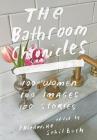 The Bathroom Chronicles: 100 Women. 100 Images. 100 Stories. Cover Image