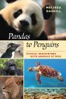 Pandas to Penguins: Ethical Encounters with Animals at Risk (W. L. Moody Jr. Natural History Series #59) Cover Image