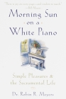 Morning Sun on a White Piano: Simple Pleasures and the Sacramental Life Cover Image