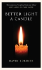 Better Light a Candle By David Lorimer Cover Image