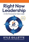 Right Now Leadership: A 4-Part Framework for Today's Leaders By Kyle Gillette Cover Image