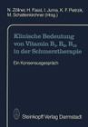 Klinische Bedeutung Von Vitamin B1, B6, B12 in Der Schmerztherapie: Ein Konsensusgespräch By N. Zöllner (Editor), H. Fassl (Editor), I. Jurna (Editor) Cover Image