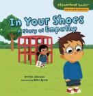 In Your Shoes: A Story of Empathy (Cloverleaf Books (TM) -- Stories with Character) By Kristin Johnson, Mike Byrne (Illustrator) Cover Image