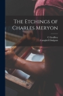 The Etchings of Charles Meryon By Campbell Dodgson, C. Geoffrey 1887-1954 Holme Cover Image