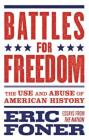 Battles for Freedom: The Use and Abuse of American History By Eric Foner, Richard Kreitner (Editor) Cover Image