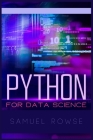 Python For Data Science: What Every Python Developer Needs to Know, Step by Step. Learn the Basics of Machine Learning and Big Data Analysis (2 Cover Image