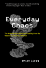 Everyday Chaos: The Mathematics of Unpredictability, from the Weather to the Stock Market By Brian Clegg Cover Image