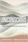 The Unconscious: Theory, Research, and Clinical Implications (Psychoanalysis and Psychological Science Series) By Joel Weinberger, PhD, Valentina Stoycheva, PhD Cover Image