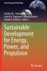 Sustainable Development for Energy, Power, and Propulsion (Green Energy and Technology) By Ashoke de (Editor), Ashwani K. Gupta (Editor), Suresh K. Aggarwal (Editor) Cover Image