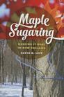 Maple Sugaring: Keeping It Real in New England (Garnet Books) By David K. Leff Cover Image