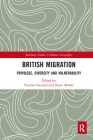 British Migration: Privilege, Diversity and Vulnerability (Routledge Studies in Human Geography) Cover Image