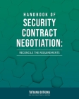 Handbook of Security Contract Negotiation: Reconcile the Requirements Cover Image