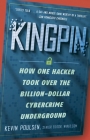 Kingpin: How One Hacker Took Over the Billion-Dollar Cybercrime Underground Cover Image