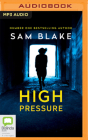 High Pressure By Sam Blake, Aoife McMahon (Read by) Cover Image