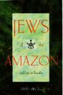 Jews of the Amazon: Self-Exile in Paradise By Ariel Segal Cover Image