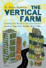 The Vertical Farm: Feeding the World in the 21st Century By Dr. Dickson Despommier, Majora Carter (Foreword by) Cover Image