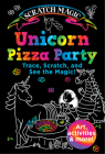 Unicorn Pizza Party (Scratch Magic) By Susan Buescher, Scott Dubar (Illustrator) Cover Image