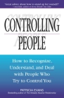 Controlling People: How to Recognize, Understand, and Deal With People Who Try to Control You By Patricia Evans Cover Image