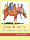 Lycka till flaxfux: Och världens andra lyckliga färger Cover Image