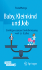 Baby, Kleinkind Und Job: Ein Wegweiser Zur Kinderbetreuung Von 0 Bis 3 Jahre Cover Image