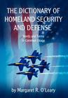 The Dictionary of Homeland Security and Defense By Margaret R. O'Leary Cover Image
