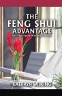 The Feng Shui Advantage: Get Your Space Working for YOU! Cover Image