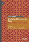 Alcohol and Remembering Rape: New Evidence for Practice By Heather D. Flowe (Editor), Anna Carline (Editor) Cover Image